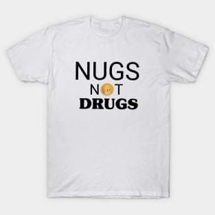 Nugs not drugs T-Shirt